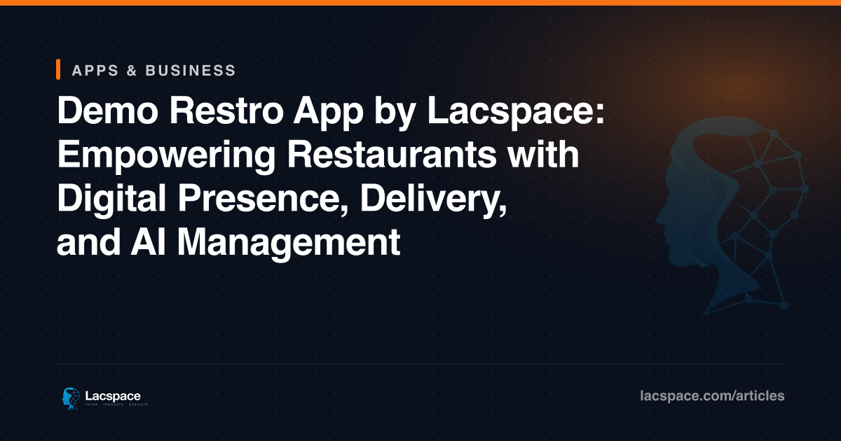 Demo Restro App by Lacspace: Empowering Restaurants with Digital Presence, Delivery, and AI Management