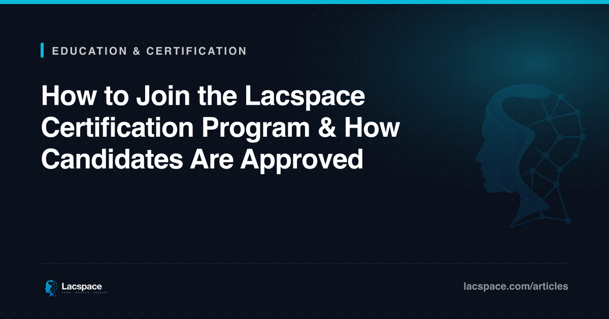 How to Join the Lacspace Certification Program & How Candidates Are Approved