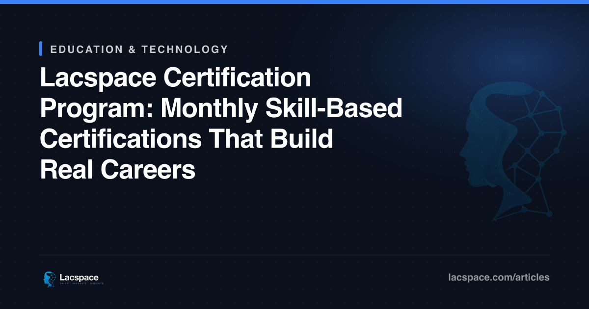 Lacspace Certification Program: Monthly Skill-Based Certifications That Build Real Careers