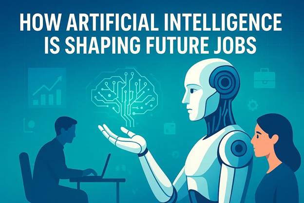 How Artificial Intelligence is Shaping Future Jobs in 2025 and Beyond